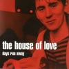 The House of Love - Days Run Away (2005)