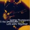 George Thorogood & The Destroyers - Live: Let's Work Together (1995)