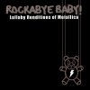 Michael Armstrong - Rockabye Baby! Lullaby Renditions of Metallica (2006)