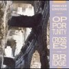 Forever Einstein - Opportunity Crosses The Bridge (1992)