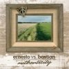 Ernesto Vs. Bastian - Authenticity (2008)