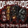 diemonsterdie - Only The Dead Will Survive (2005)