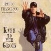 Pablo Francisco - Knee To The Groin (1997)