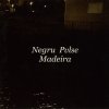 Negru Pvlse - Madeira (2002)