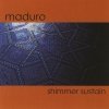 Maduro - Shimmer Sustain (2006)