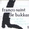 Franco Saint de Bakker - Live At The Ancienne Belgique II (2006)