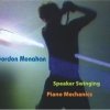 Gordon Monahan - Piano Mechanics / Speaker Swinging (2005)