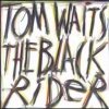 Tom Waits - The Black Rider (1993)