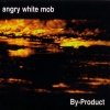 Angry White Mob - By-Product (1996)