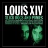 Louis XIV - Slick Dogs and Ponies (2008)