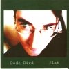 Dodo Bird - Flat (2004)