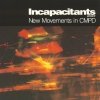 Incapacitants - New Movements In CMPD (1996)