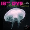 18th Dye - Amorine Queen (2008)