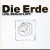 Die Erde - Live.Berlin/Loft (1991)