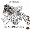 The Cujorius One - The Art Of Mindfucking (2007)