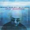 Mark Adams Allison - Star Machine (2001)