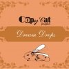 Copy Cat Project - Dream Drops (2007)